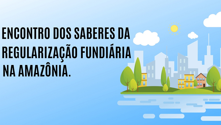 Logo Encontro dos Saberes da Regularização Fundiária na Amazônia
