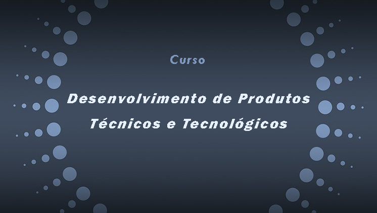 Produtos Técnicos e Tecnológicos