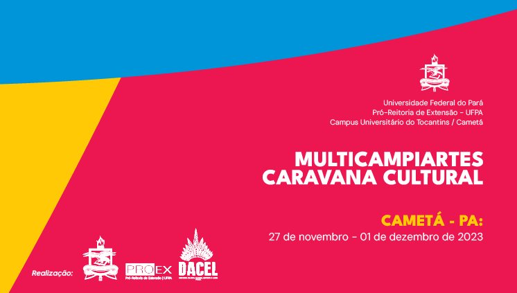Multicampiartes Caravana Cultural chega a Cametá com oficinas e apresentações de arte e cultura